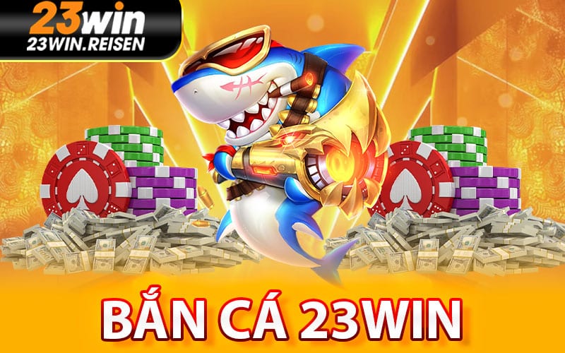 Bắn Cá 23Win