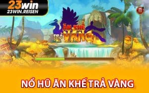 Nổ Hũ Ăn Khế Trả Vàng